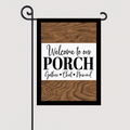 Garden Flag Welcome to Our Porch